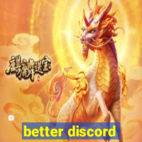 better discord